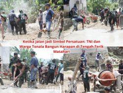 Ketika Jalan Jadi Simbol Persatuan: TNI dan Warga Tonala Bangun Harapan di Tengah Terik Matahari