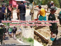 Dandim Roma Laksana Yudha: Membangun Jalan, Menyemai Harapan di Tanah Tonala